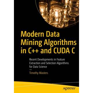 Modern Data Mining Algorithms in C++ and CUDA C
