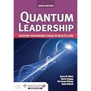Quantum Leadership: Creating Sustainable Value in Health Care