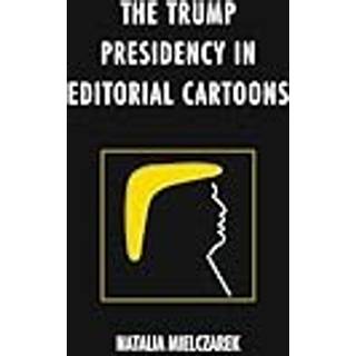 The Trump Presidency in Editorial Cartoons
