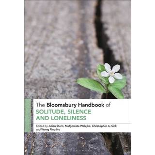 The Bloomsbury Handbook of Solitude, Silence and Loneliness