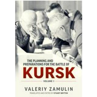 The Planning and Preparations for the Battle of Kursk
