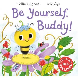 Little Bugs Big Feelings: Be Yourself Buddy