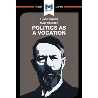 An Analysis of Max Weber's Politics as a Vocation