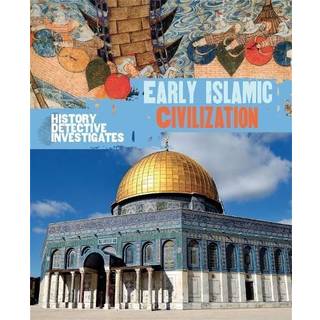 The History Detective Investigates: Early Islamic Civilization