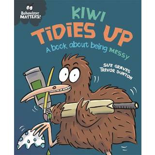 Behaviour Matters: Kiwi Tidies Up - A book about being messy