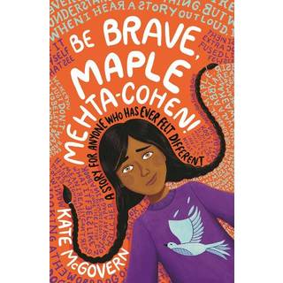 Be Brave, Maple Mehta-Cohen!: A Story for Anyone Who Has Ever Felt Different