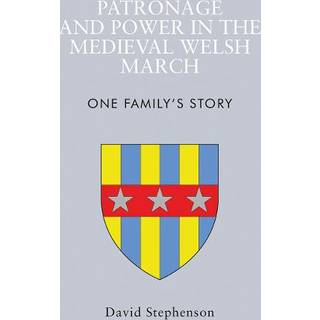 Patronage and Power in the Medieval Welsh March