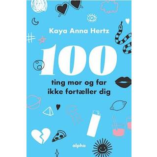100 ting mor og far ikke fortæller dig af Kaya Anna Hertz