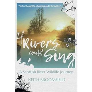 If Rivers Could Sing: A Scottish River Wildlife Journey