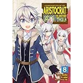 Chronicles of an Aristocrat Reborn in Another World (Manga) Vol. 8