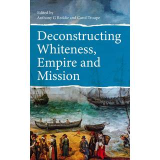 Deconstructing Whiteness, Empire and Mission