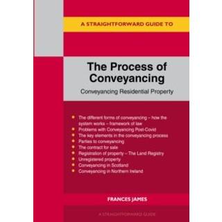 A Straightforward Guide to the Process of Conveyancing: Revised Edition - 2023