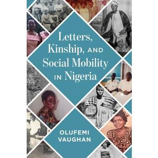 Letters, Kinship, and Social Mobility in Nigeria