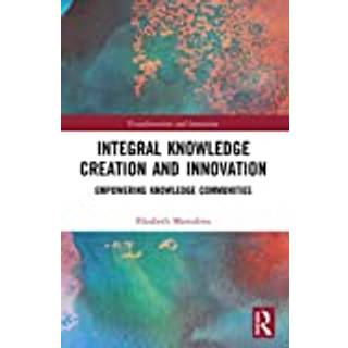 Integral Knowledge Creation and Innovation