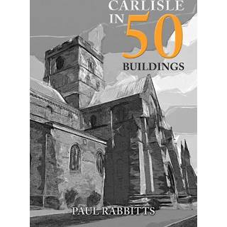 Carlisle in 50 Buildings