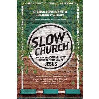 Slow Church – Cultivating Community in the Patient Way of Jesus