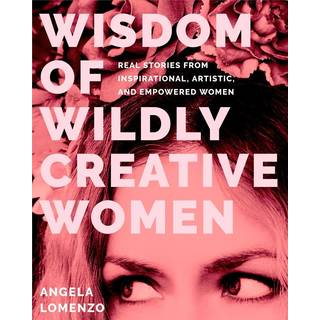 Wisdom of Wildly Creative Women
