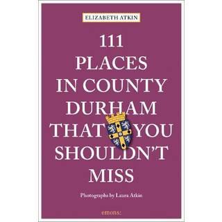 111 Places in County Durham That You Shouldn't Miss