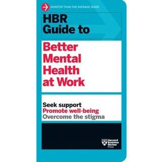 HBR Guide to Better Mental Health at Work (HBR Guide Series)