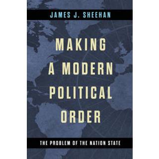 Making a Modern Political Order