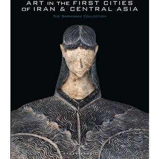 Art in the First Cities of Iran and Central Asia