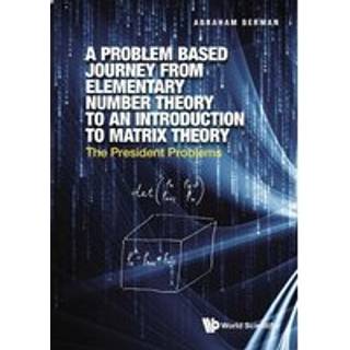 Problem Based Journey From Elementary Number Theory To An Introduction To Matrix Theory, A: The President Problems