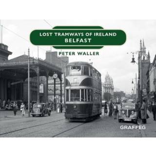 Lost Tramways of Ireland: Belfast
