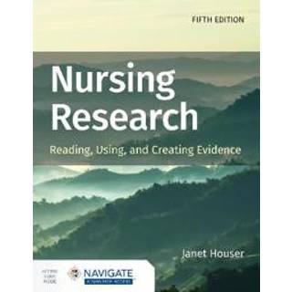 Nursing Research: Reading, Using, and Creating Evidence with Navigate Advantage Access