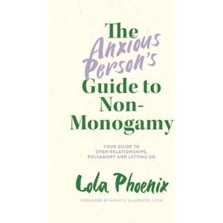 The Anxious Person’s Guide to Non-Monogamy