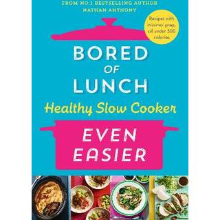Bored of Lunch Healthy Slow Cooker: Even Easier