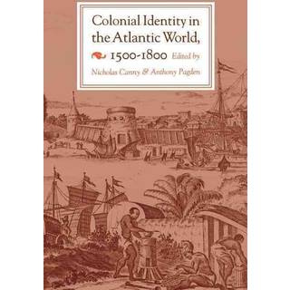 Colonial Identity in the Atlantic World, 1500-1800