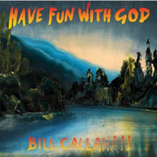 Bill Callahan - Have Fun with God