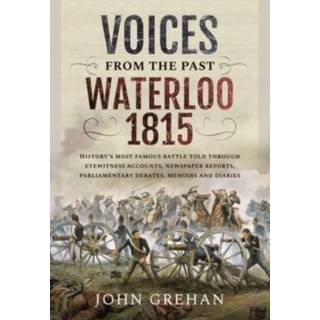 Voices from the Past: Waterloo 1815