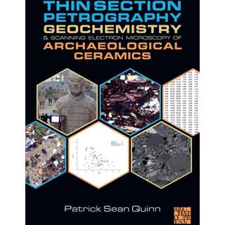 Thin Section Petrography, Geochemistry and Scanning Electron Microscopy of Archaeological Ceramics