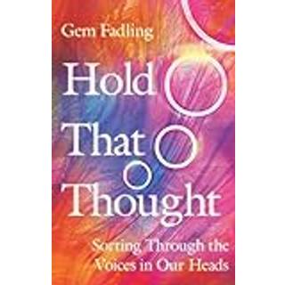 Hold That Thought – Sorting Through the Voices in Our Heads