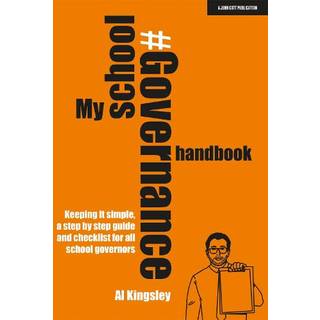 My School Governance Handbook: Keeping it simple, a step by step guide and checklist for all school governors