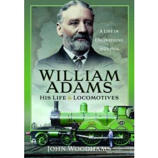 William Adams: His Life and Locomotives