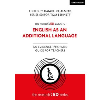 The researchED Guide to English as an Additional Language: An evidence-informed guide for teachers