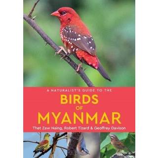 A Naturalist's Guide to the Birds of Myanmar