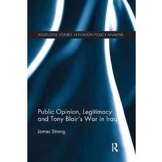 Public Opinion, Legitimacy and Tony Blair’s War in Iraq
