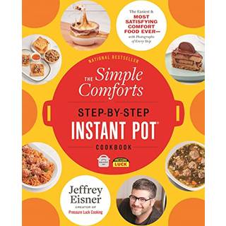 The Simple Comforts Step-by-Step Instant Pot Cookbook