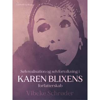 Selvrealisation og selvfortolkning i Karen Blixens forfatterskab