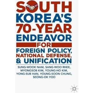 South Korea’s 70-Year Endeavor for Foreign Policy, National Defense, and Unification