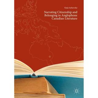 Narrating Citizenship and Belonging in Anglophone Canadian Literature