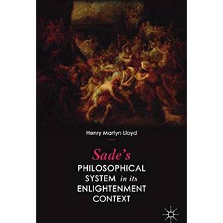 Sade’s Philosophical System in its Enlightenment Context