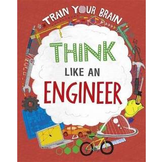 Train Your Brain: Think Like an Engineer