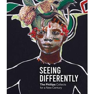 Seeing Differently: The Phillips Collects for a New Century