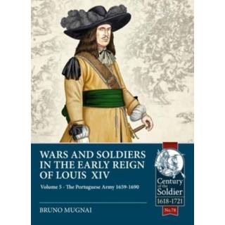 Wars and Soldiers in the Early Reign of Louis XIV