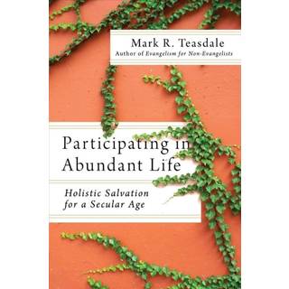 Participating in Abundant Life – Holistic Salvation for a Secular Age