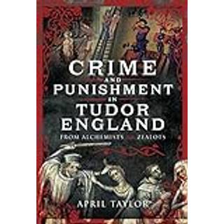 Crime and Punishment in Tudor England